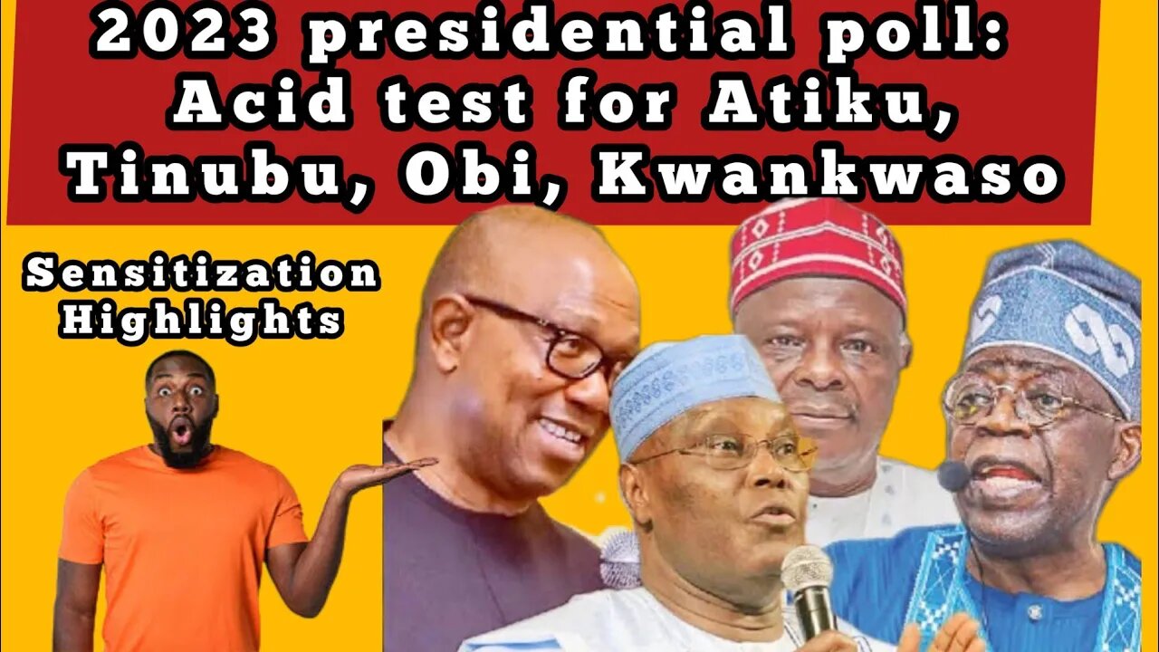 2023 presidential poll: Acid test for Atiku, Tinubu, Obi, Kwankwaso. sensitization highlights.