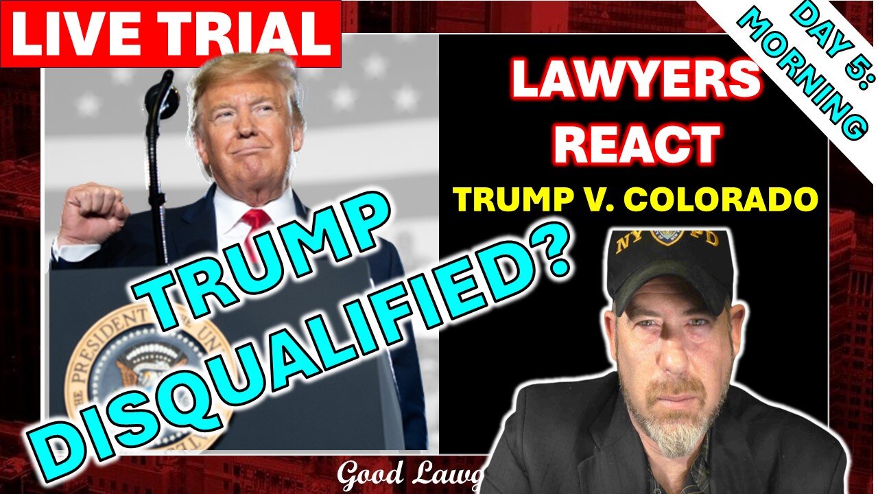 Trial Lawyers React In REAL Time: IS TRUMP DISQUALIFIED?- Trump v. Colorado (Day 5)