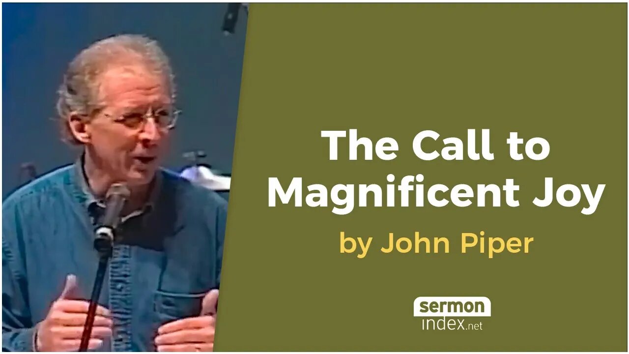 The Call to Magnificent Joy by John Piper