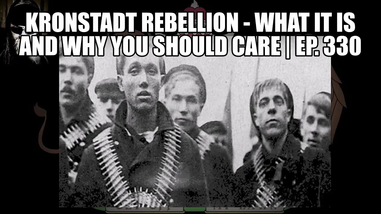 Kronstadt Rebellion - What it is and Why You Should Care | Ep. 330