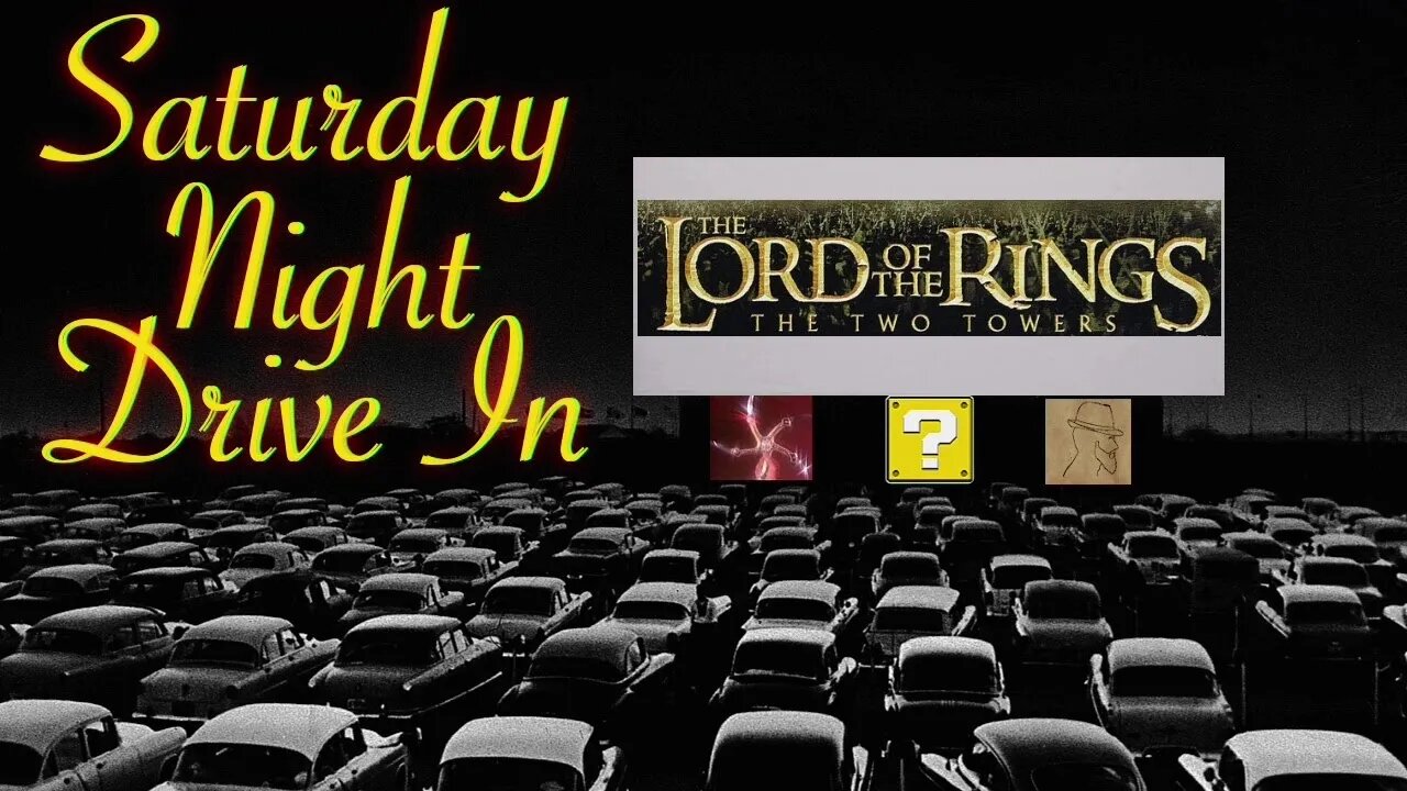 Saturday Night Drive In: Lord of the Rings The Two Towers