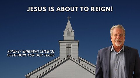 Jesus Is About To Reign! | Sunday Morning