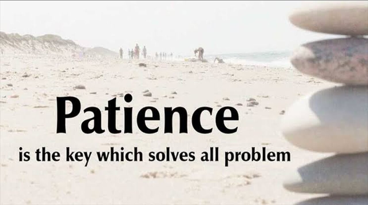 THE IMPORTENTANCE OF PATIENCE IN LIFE✅😇