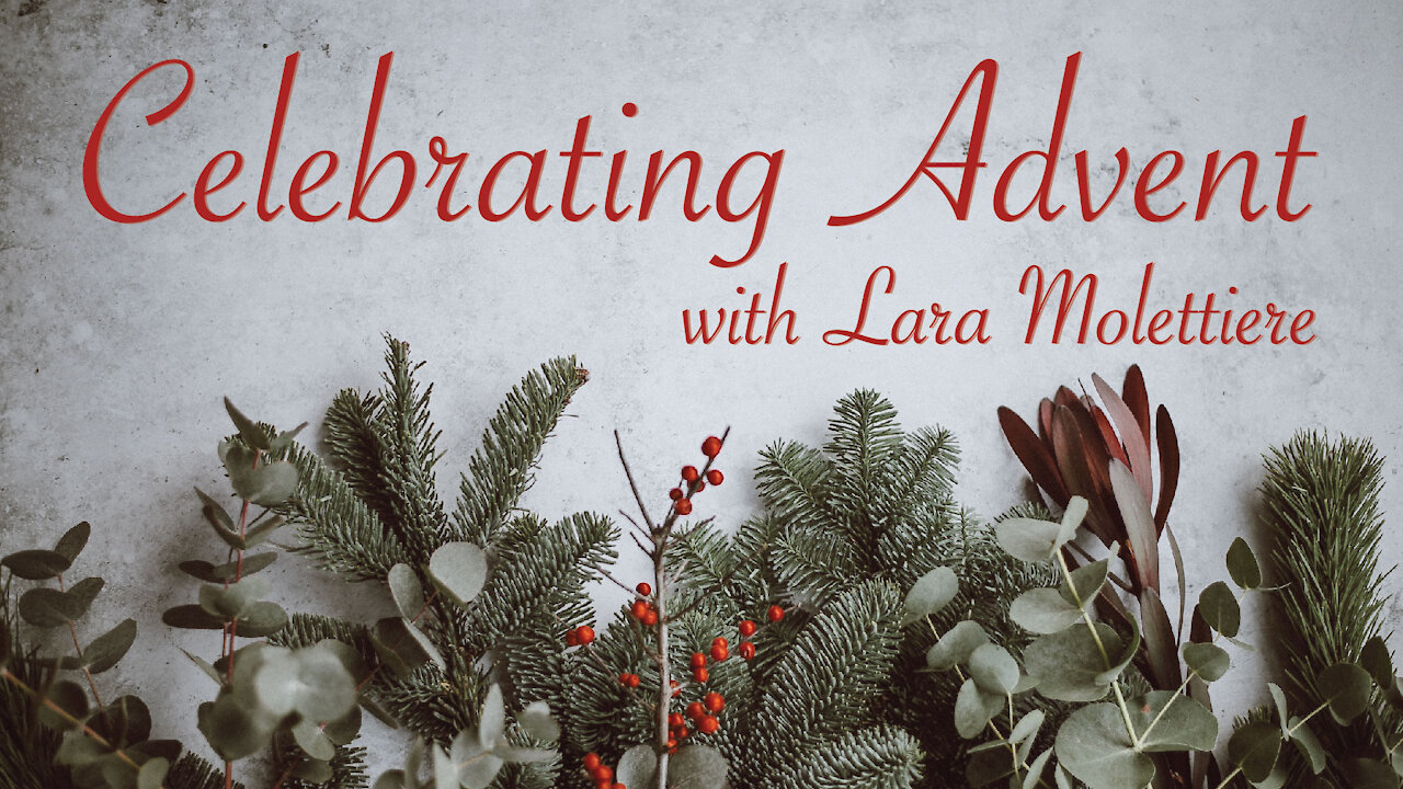 Celebrating Advent - Lara Molettiere, Part 1