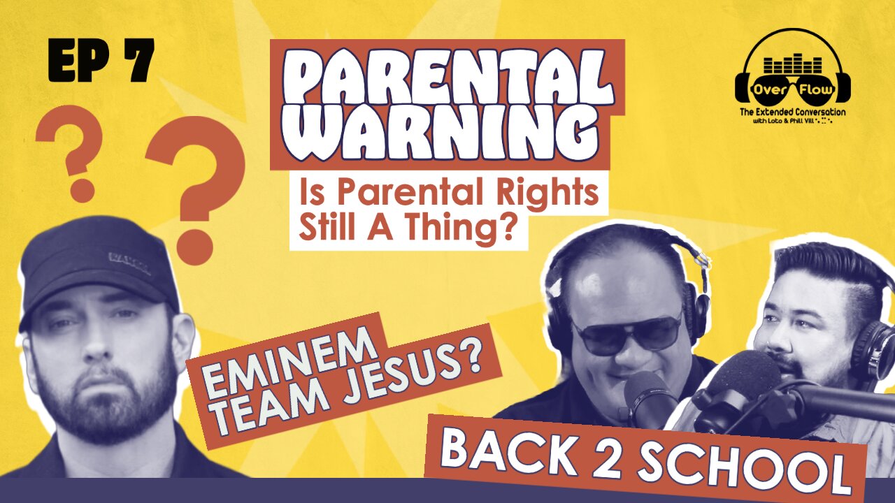 7. PARENTAL WARNING: Is Parental Rights Still A Thing? Eminem Team Jesus? [S1 | Ep. 7]