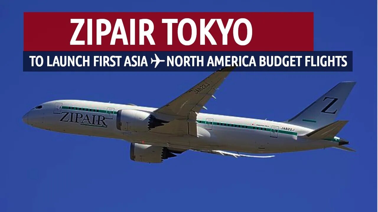 ZIPAIR Tokyo - First Asia-North America Budget Flights