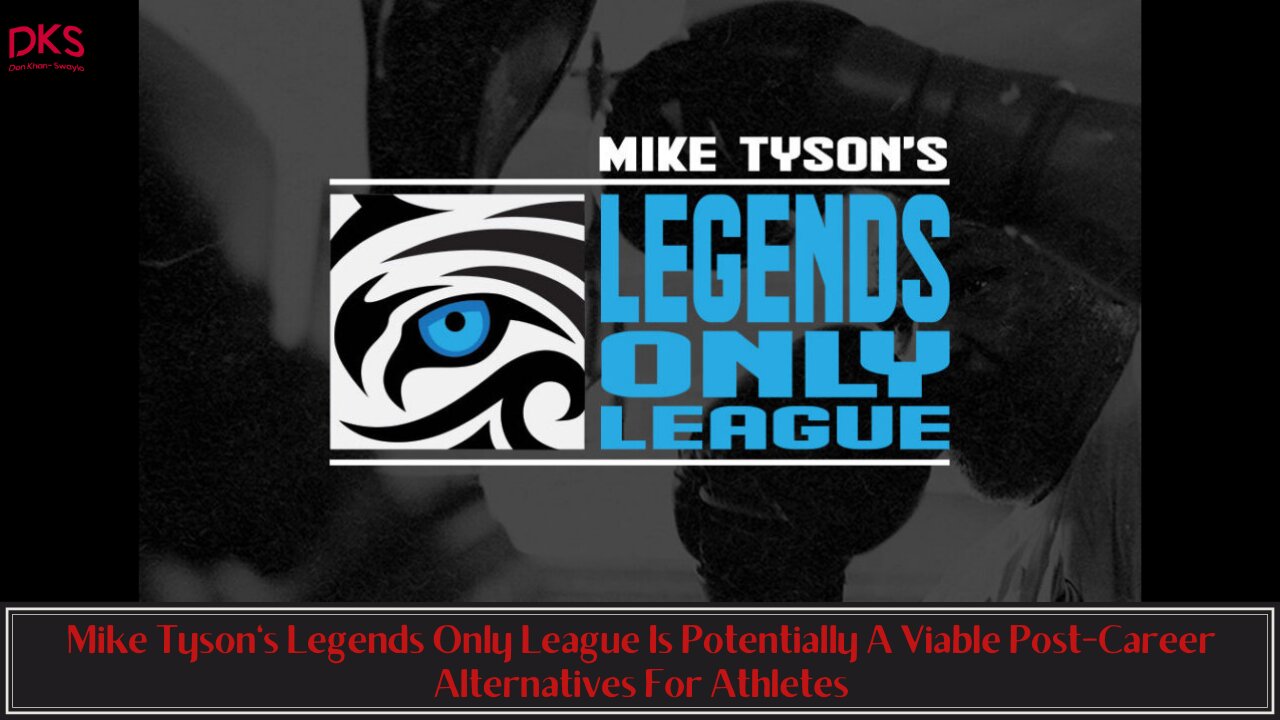 Mike Tyson's Legends Only League Is Potentially A Viable Post-Career Alternatives For Athletes