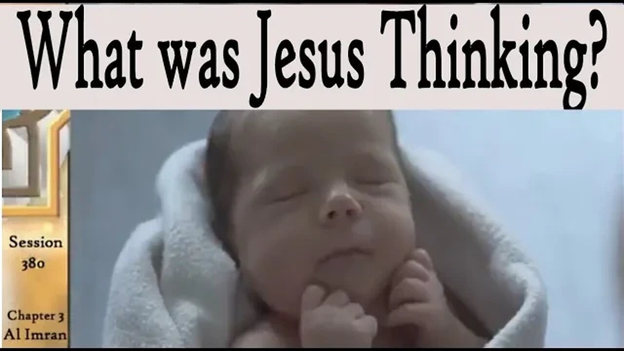 What was Jesus Thinking? From Birth to Judgment Day - Quran Tafsir