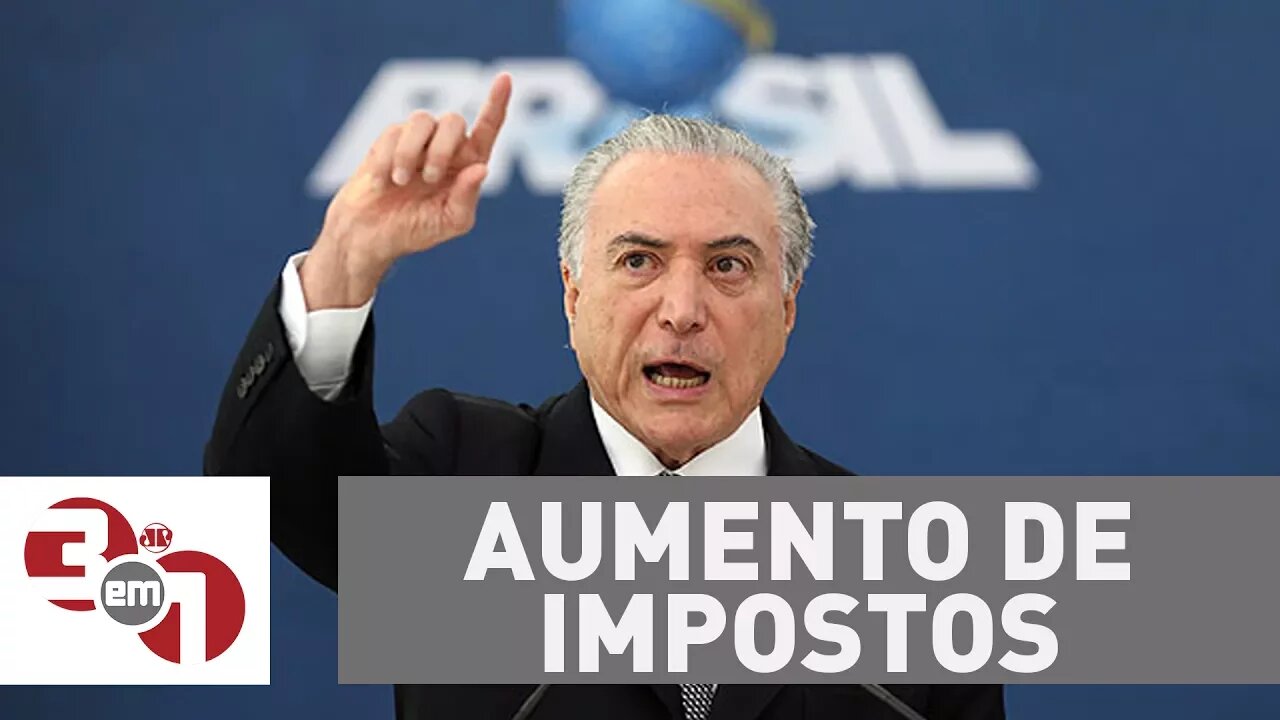 Michel Temer assina decreto de aumento de impostos l 3 em 1