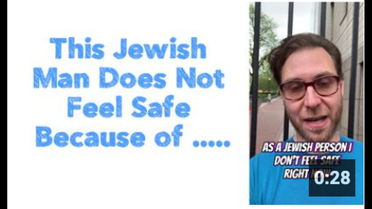 This Jewish Man Does Not Feel Safe Because of .....