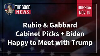 The Good News - Nov 14th 2024: Rubio & Gabbard Cabinet Picks, Biden Happy to Meet with Trump + More!