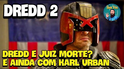 Dredd 2 Vem Aí, Com Karl Urban e Juiz Morte?