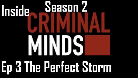 Inside Criminal Minds S2 E3 The Perfect Storm