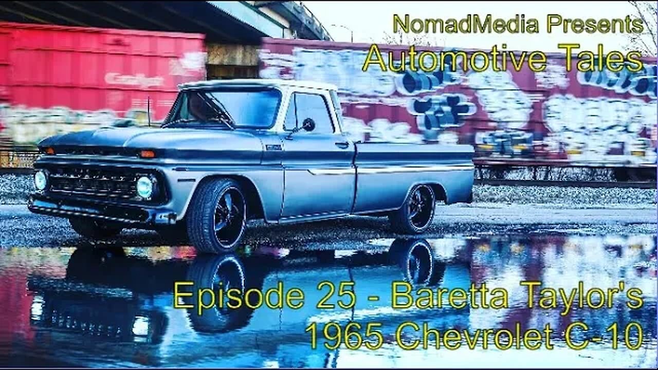 Episode 25 - Automotive Tales: Baretta Taylor's 1965 Chevrolet C-10