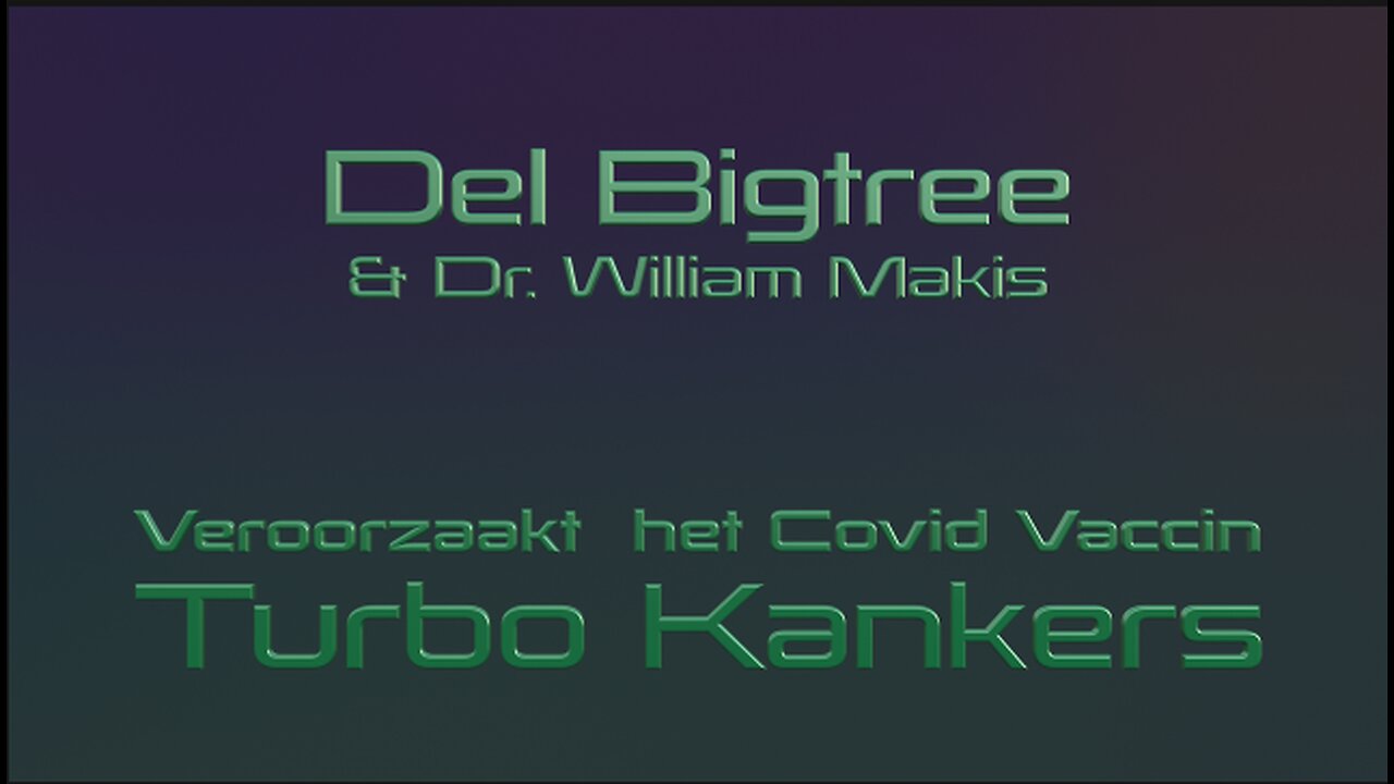 Veroorzaakt het Covid Vaccin : Turbo Kanker ? Dr. William Makis - Open Vizier ( Nederl.ot)