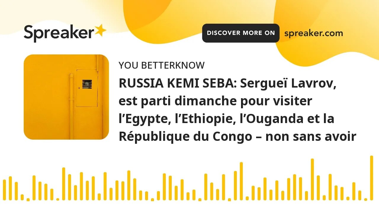 RUSSIA KEMI SEBA: Sergueï Lavrov, est parti dimanche pour visiter l’Egypte, l’Ethiopie, l’Ouganda et