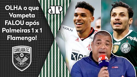 "Cara, para o Palmeiras, esse EMPATE com o Flamengo foi..." OLHA o que Vampeta FALOU após 1 a 1!