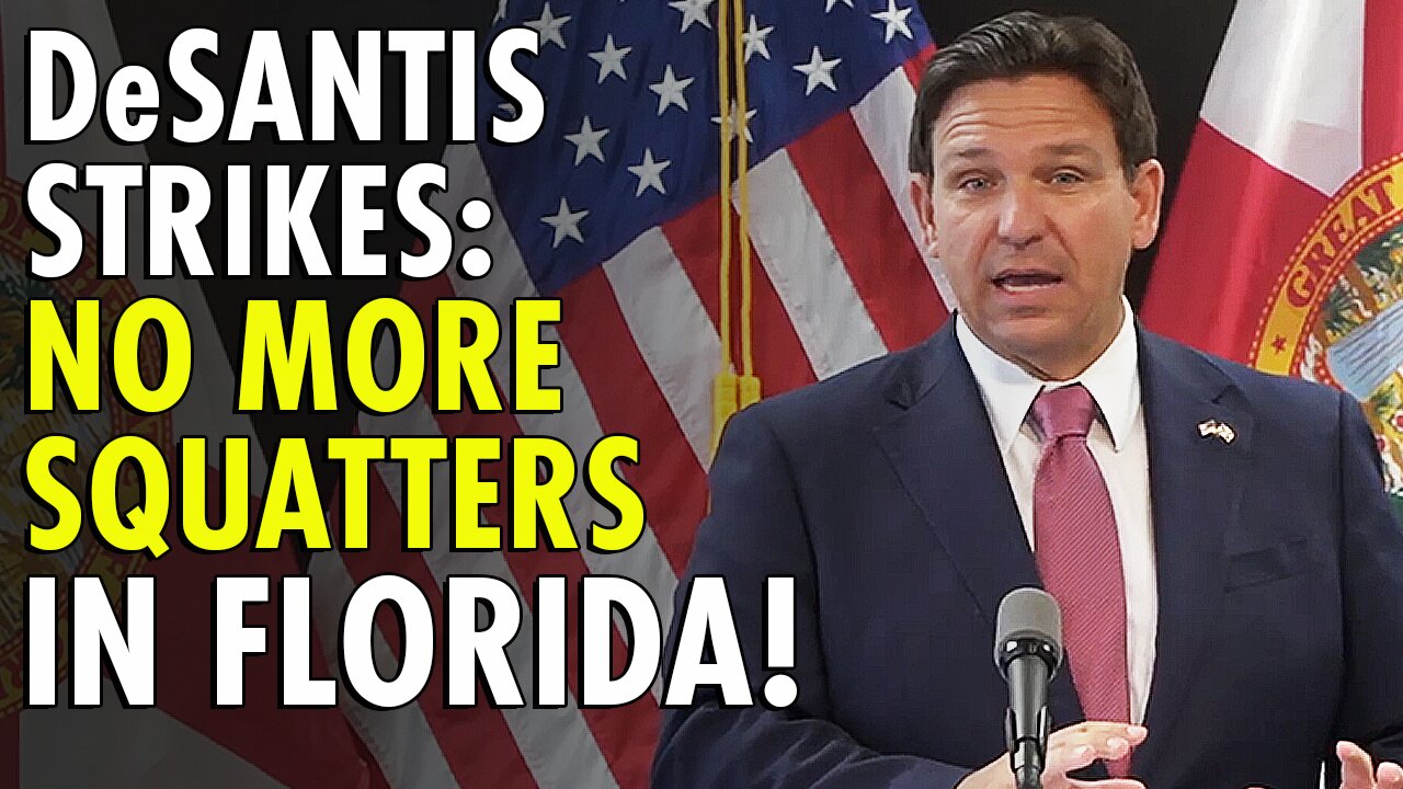 DeSantis eliminates 'squatters' rights' in Florida, gives power to cops to remove offenders