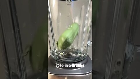 Soap in a Grinder