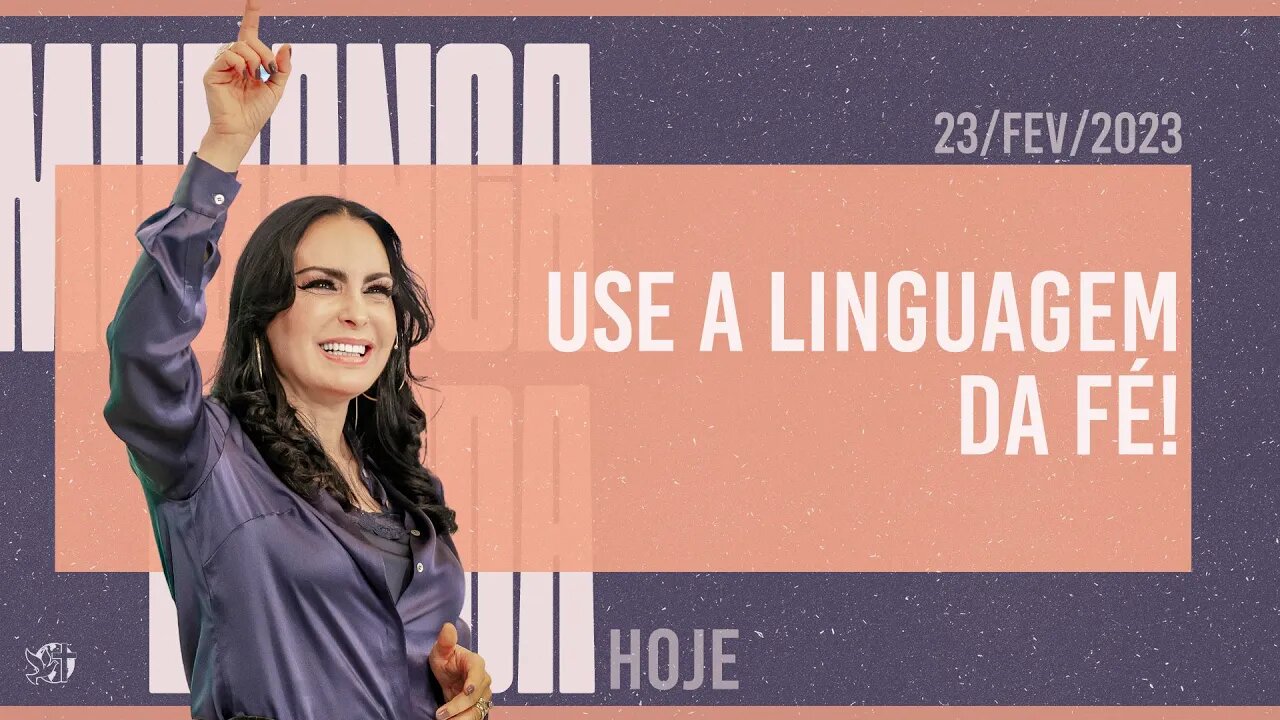 Use a linguagem da Fé! || Mudança de Vida Hoje