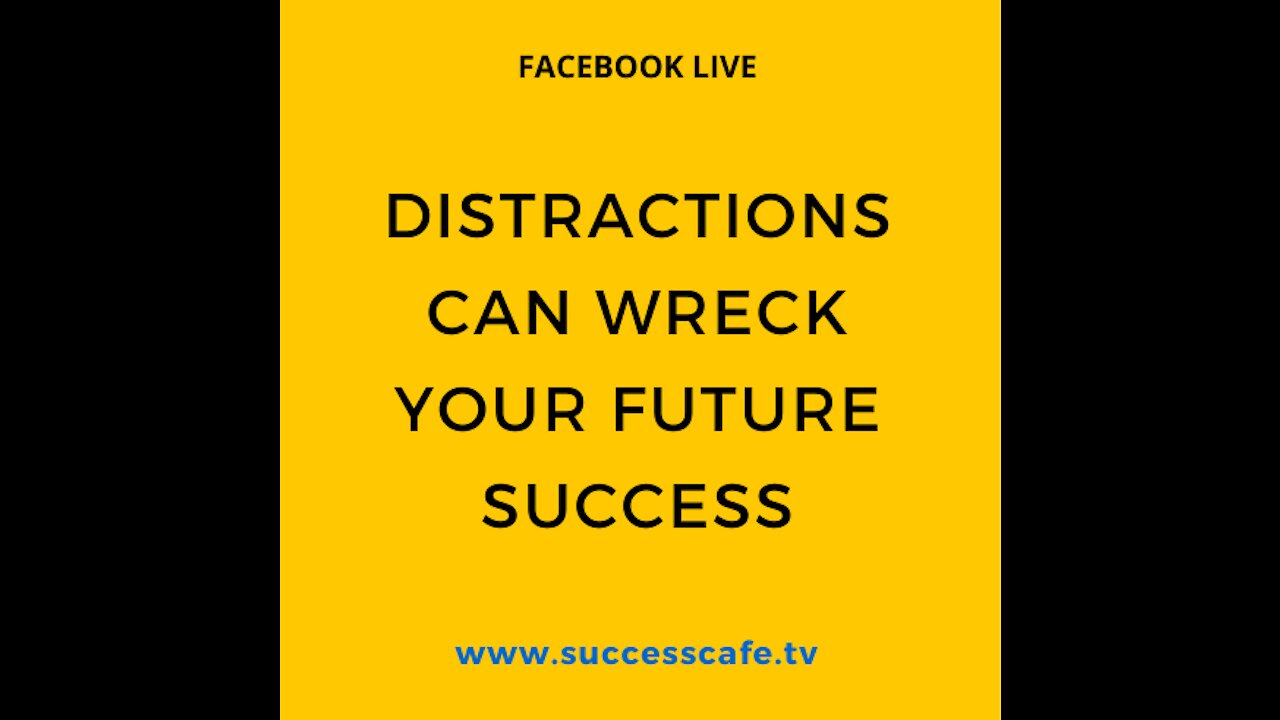 Distractions Can Wreck Your Future Success