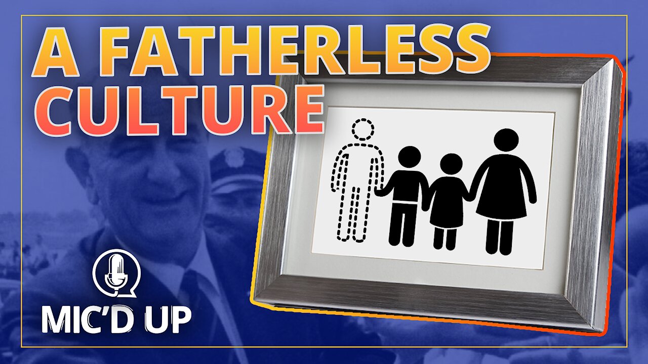 Mic'd Up — A Fatherless Culture