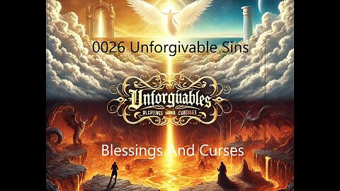 0026_Unforgivable Sins - Blessings and Curses