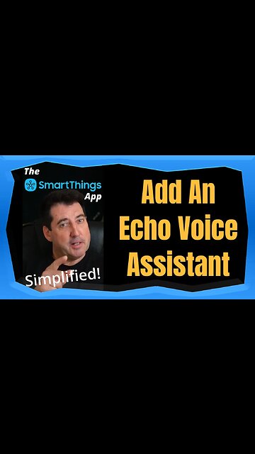 Add an Echo Voice Assistant - The SmartThings App Simplified
