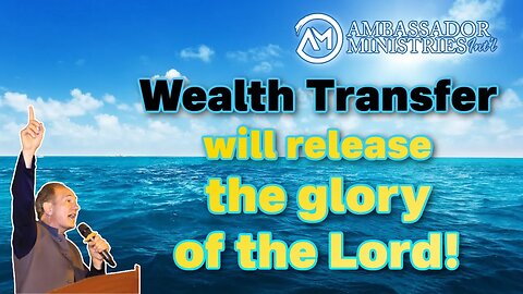 Wealth Transfer Will Release the Glory of God! (The Ambassador with Craig DeMo)