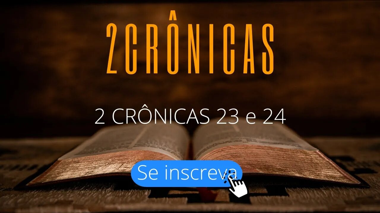 2CRÔNICAS 23 e 24