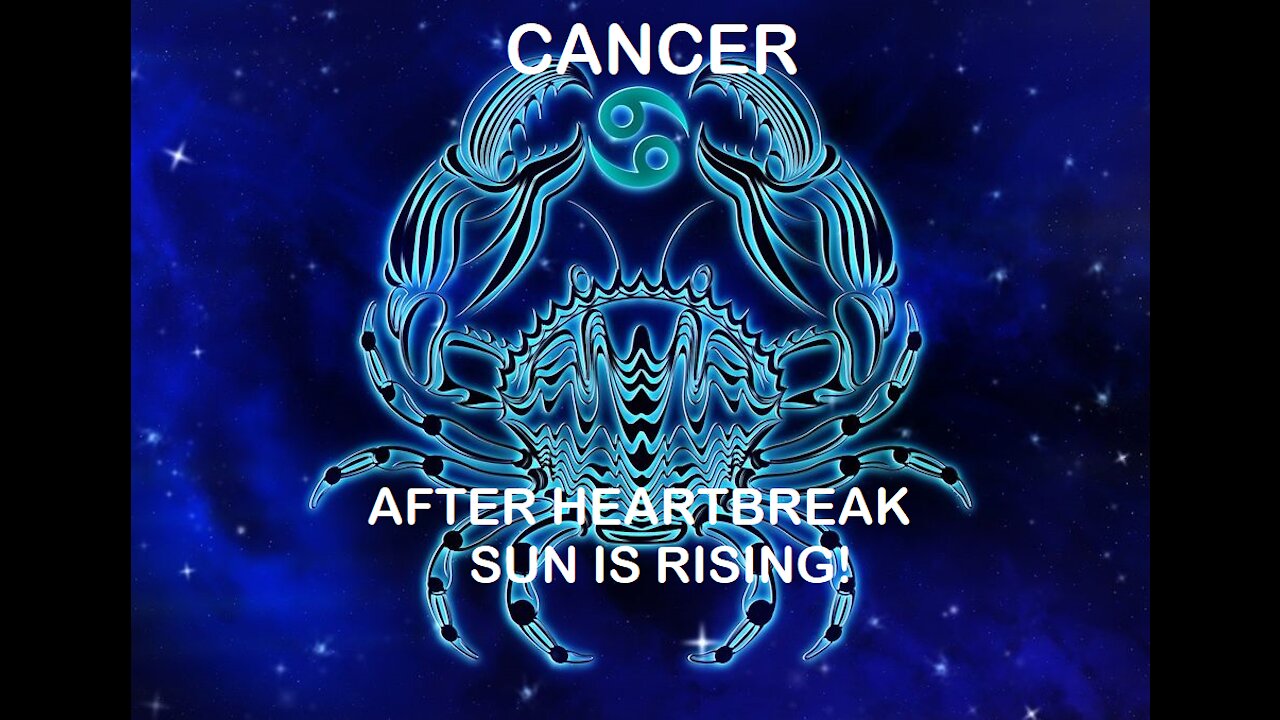 Cancer - January 2022 / After heartbreak sun is rising!