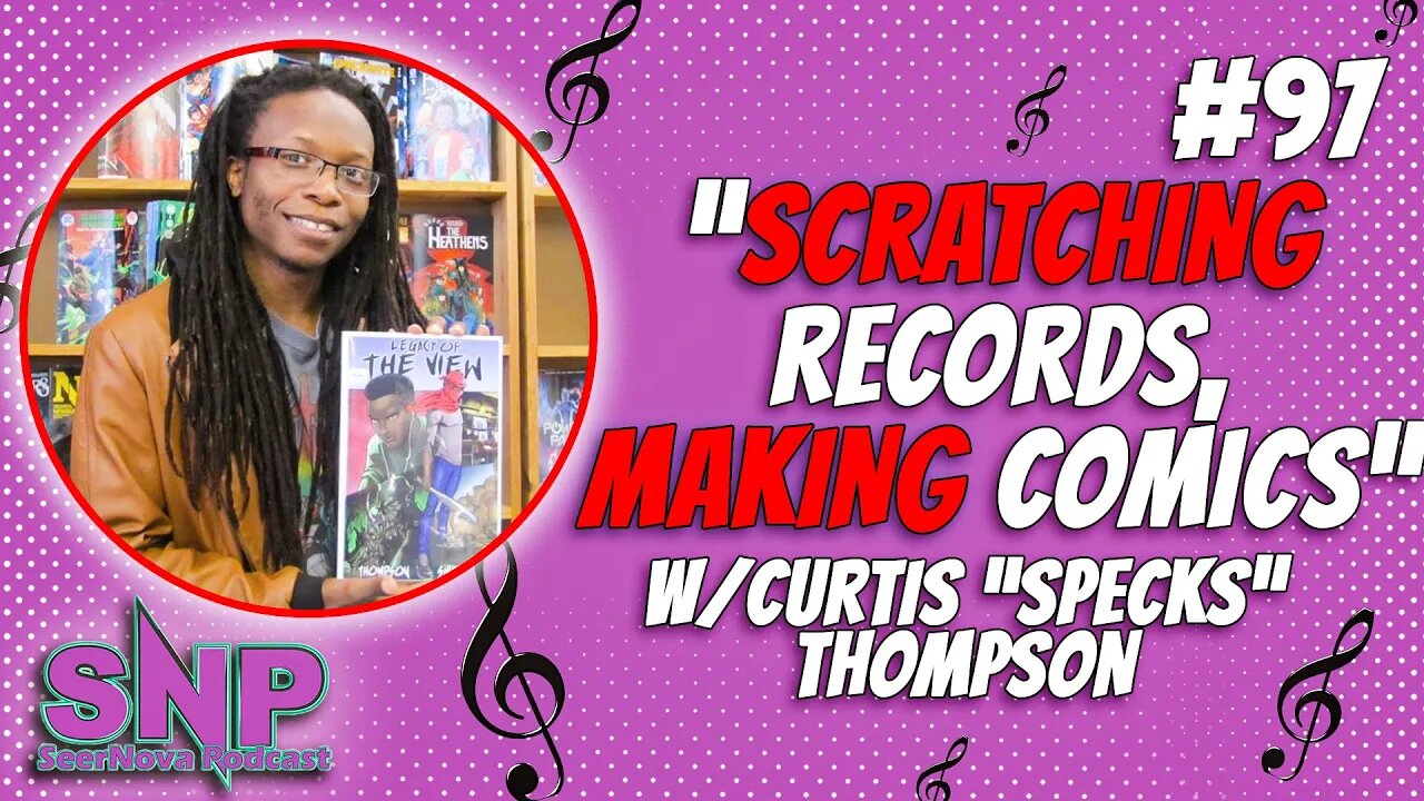 Scratching Records, Making Comics- SeerNova Podcast Ep 97 W/ Curtis "Specks" Thompson