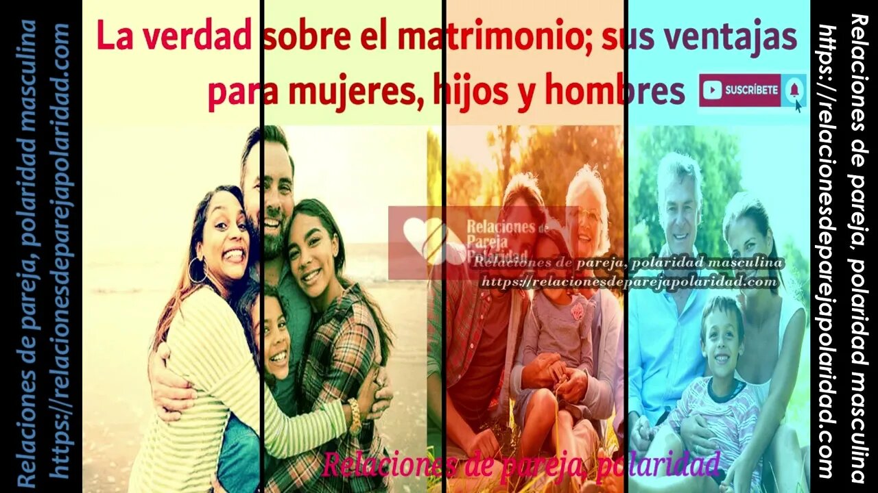 La verdad sobre el matrimonio; sus ventajas para mujeres, hijos y hombres ðŸŽðŸ’‘👨 👩 👦 - mejorado