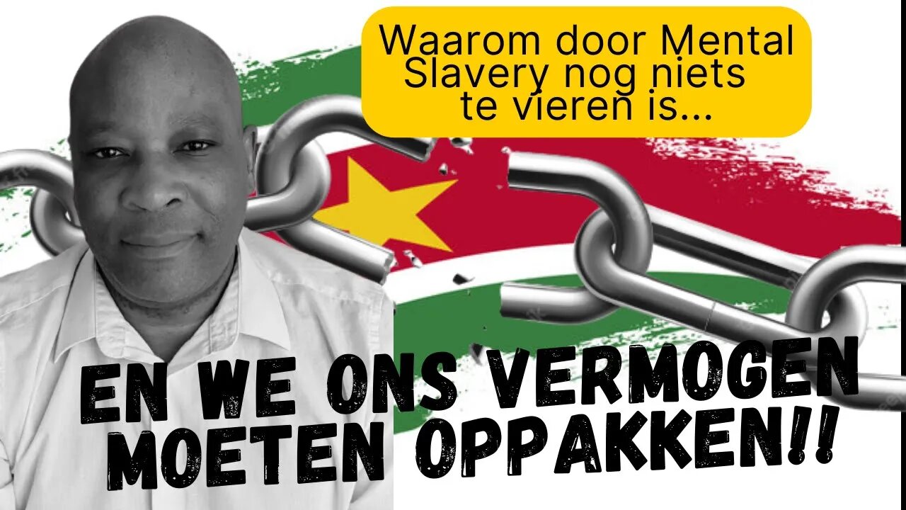 Waarom door Mental Slavery (nog) niets te vieren is en het vermogen opgepakt moet worden! #suriname