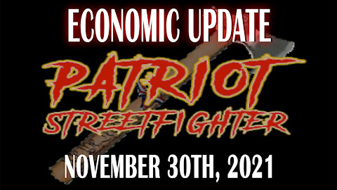 'Economic Updates' with Dr. Kirk Elliott - Patriot Streetfighter November 30th, 2021