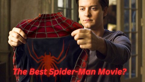 Is Spider-Man 3 the Best Spider-Man Movie (Spider-Man 3 Documentary)