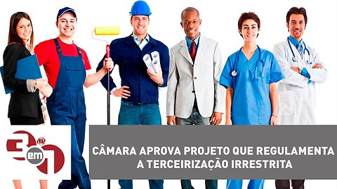 Câmara aprova projeto que regulamenta a terceirização irrestrita