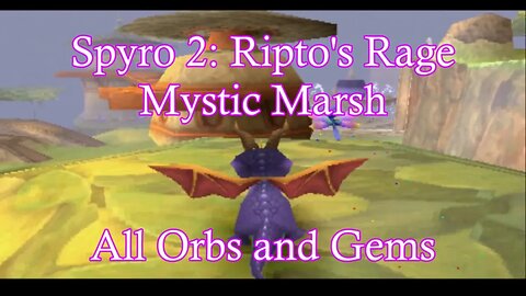 Spyro 2: Ripto's Rage (Mystic Marsh) **All Orbs and Gems**