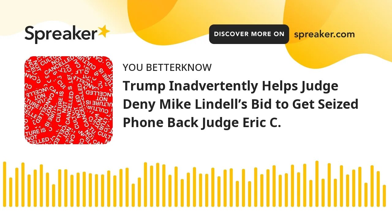 Trump Inadvertently Helps Judge Deny Mike Lindell’s Bid to Get Seized Phone Back Judge Eric C.