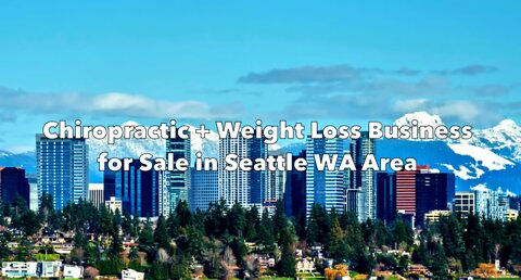 Chiropractic + Weight Loss Business for Sale in Seattle, Washington Area