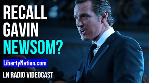 Recall Gavin Newsom? - LN Radio Videocast