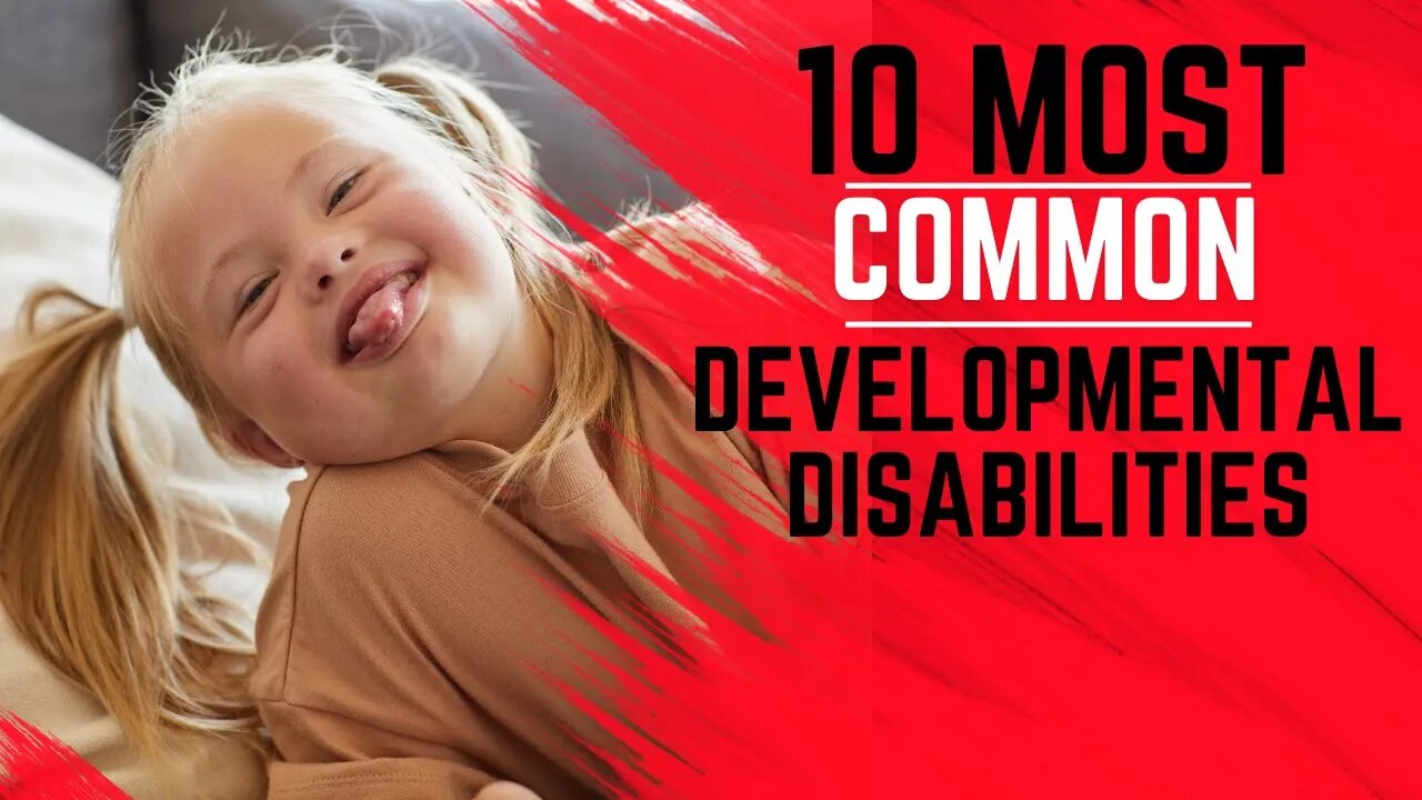 10 Most Common Developmental Disabilities