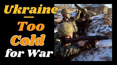 #Ukraine; too cold to fight [#Russians to desert?]