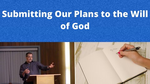 Submitting Our Plans to the Will of God
