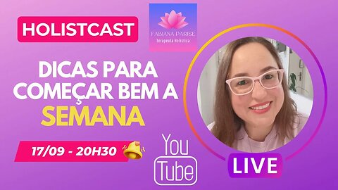 Dicas para Começar Bem a Semana - Holistcast Podcast do Canal Fabiana Parise