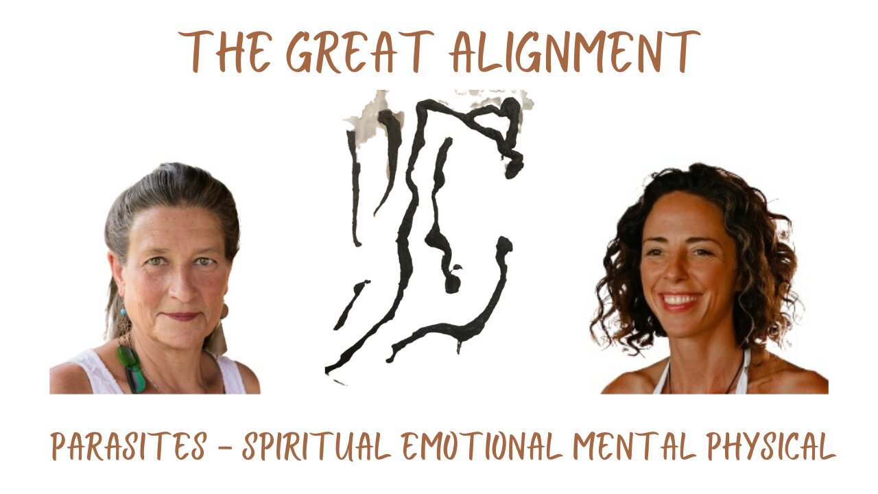 The Great Alignment: Episode #17 PARASITES – SPIRITUAL EMOTIONAL MENTAL PHSYICAL