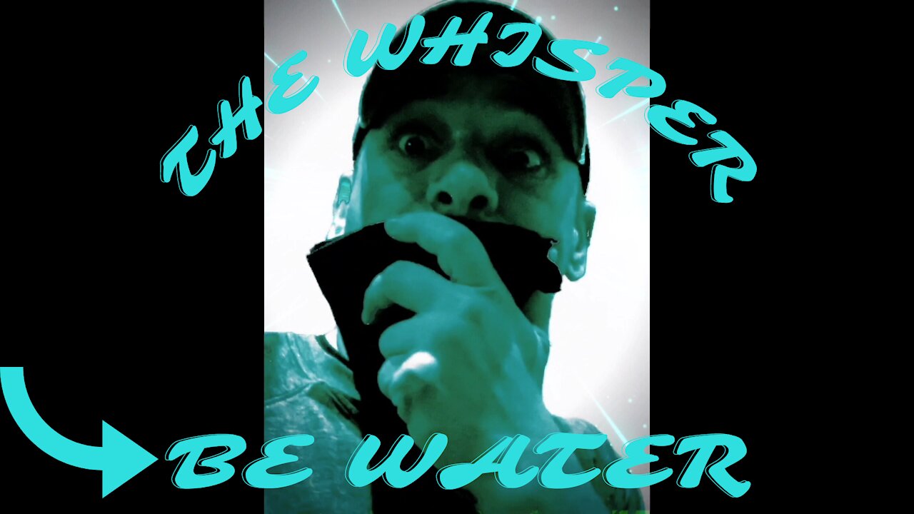 The Whisper- Be Water~ Bruce Lee