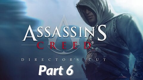 Assassins Creed (Director's Cut) Walkthrough - Part 6