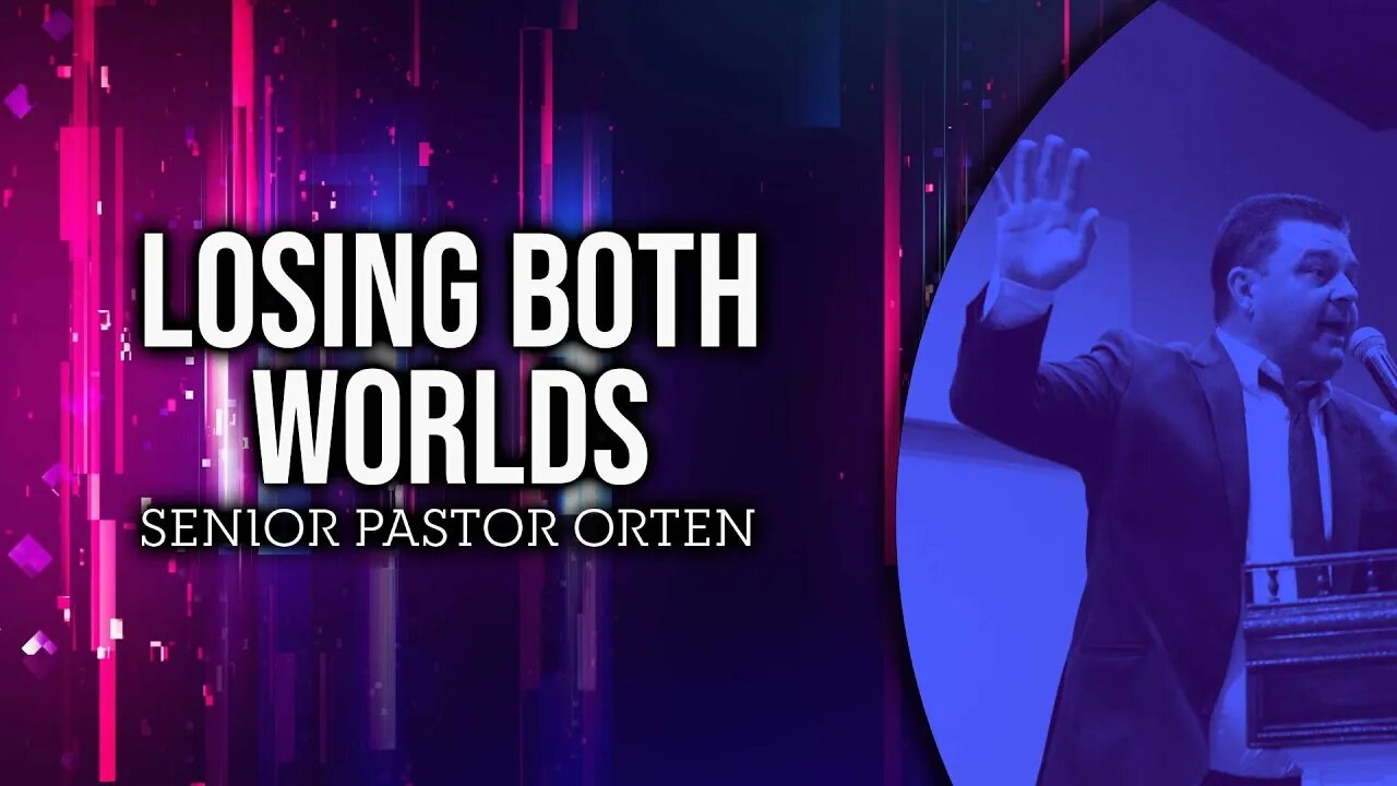 Losing Both Worlds - Senior Pastor Michael Orten #sermon #preaching #upci #apostolic #pentecostal