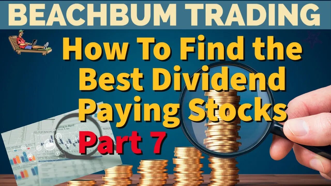 How To Find The Best Dividend Paying Stocks | Part 7